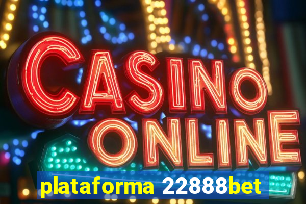 plataforma 22888bet